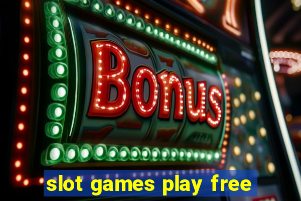 slot games play free