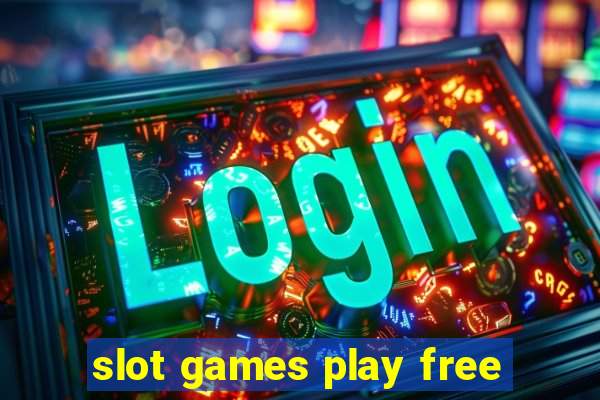 slot games play free