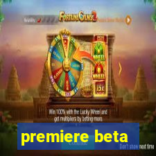 premiere beta