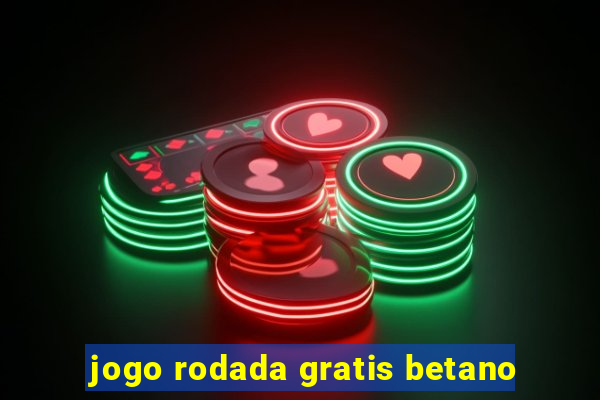 jogo rodada gratis betano