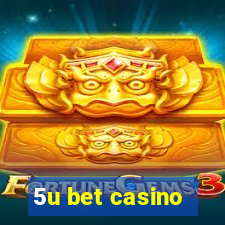 5u bet casino