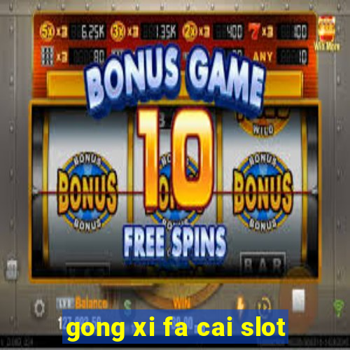 gong xi fa cai slot