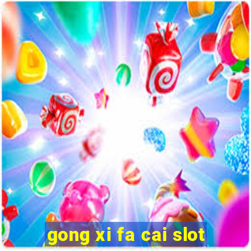 gong xi fa cai slot