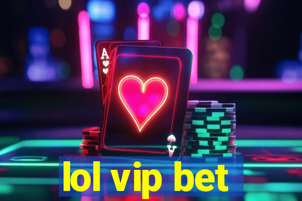 lol vip bet