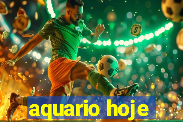 aquario hoje