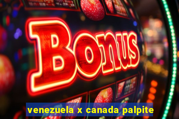 venezuela x canada palpite