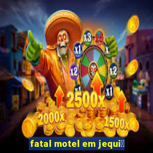 fatal motel em jequi茅