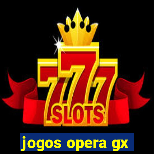 jogos opera gx