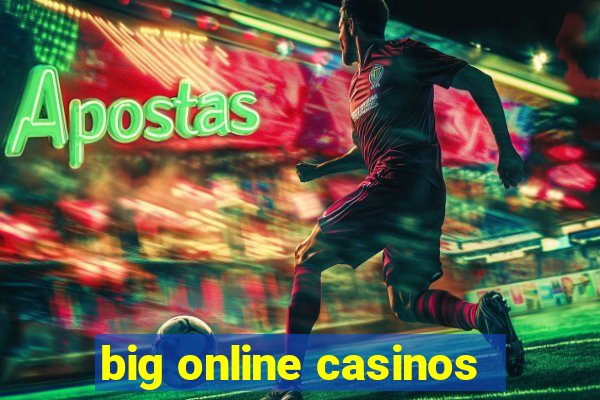 big online casinos