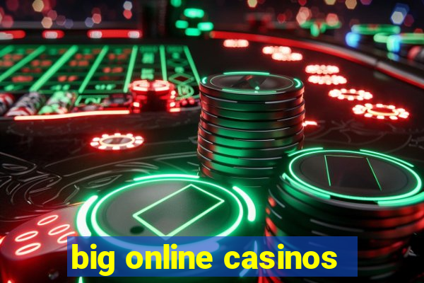 big online casinos