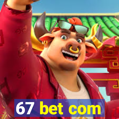 67 bet com