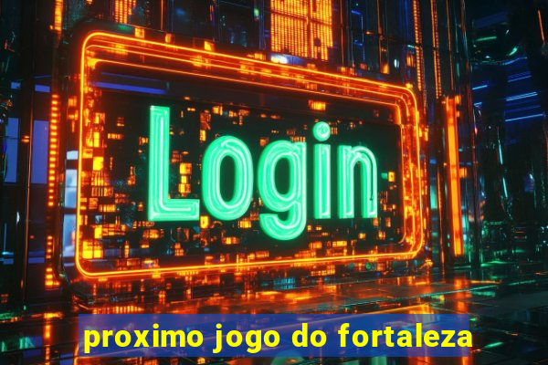 proximo jogo do fortaleza