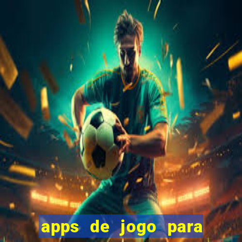 apps de jogo para ganhar dinheiro