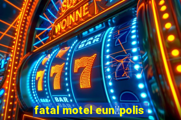 fatal motel eun谩polis