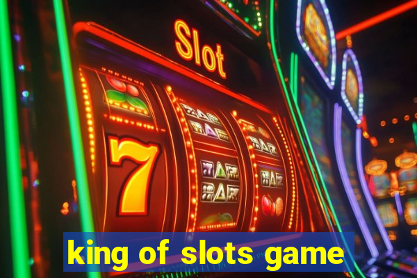 king of slots game