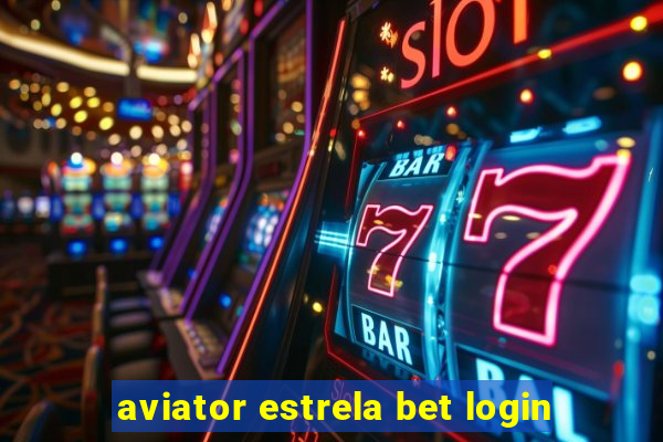 aviator estrela bet login