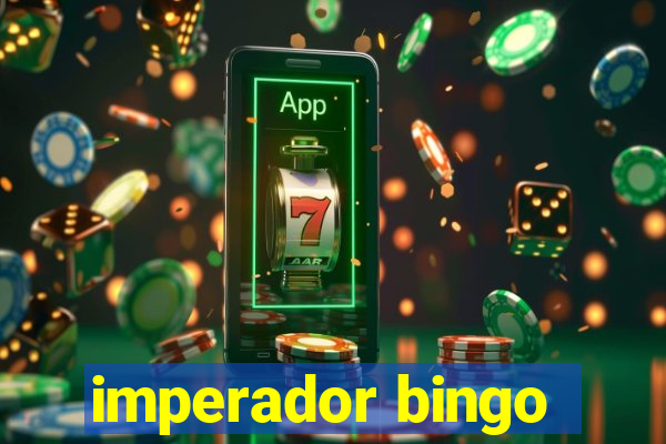 imperador bingo