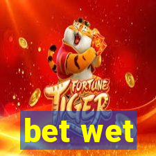 bet wet