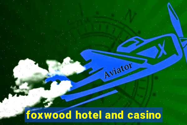 foxwood hotel and casino