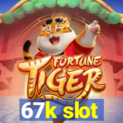 67k slot