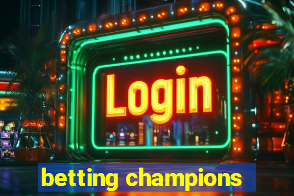 betting champions