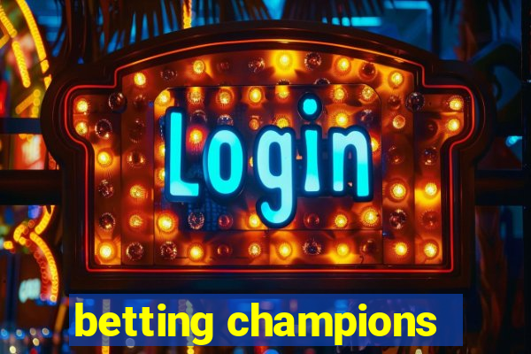 betting champions