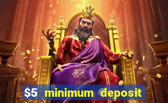 $5 minimum deposit casino australia 2017