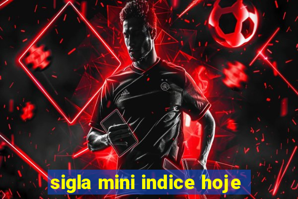 sigla mini indice hoje