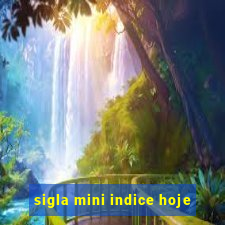 sigla mini indice hoje