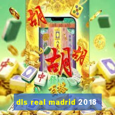 dls real madrid 2018