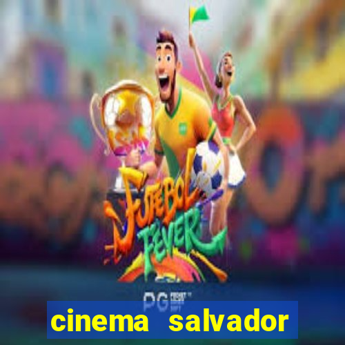 cinema salvador shopping norte