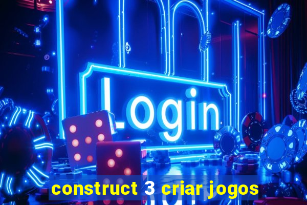 construct 3 criar jogos