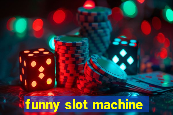 funny slot machine