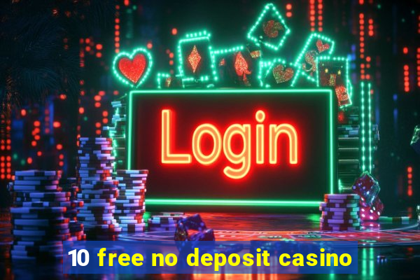 10 free no deposit casino