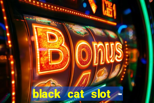 black cat slot - cq9 club