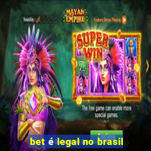 bet é legal no brasil