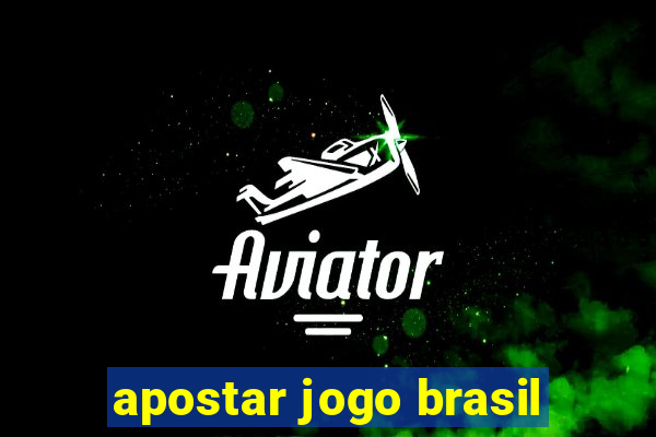 apostar jogo brasil