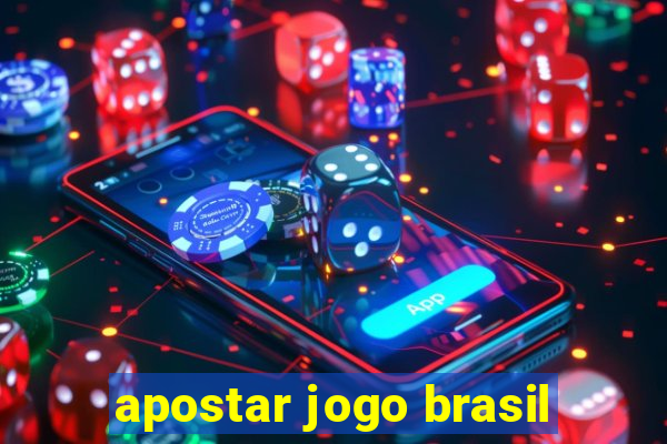 apostar jogo brasil