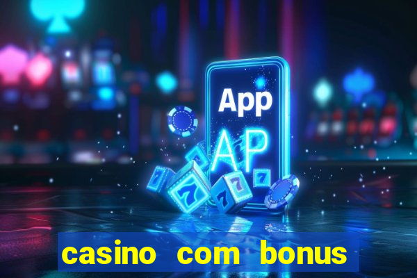 casino com bonus de cadastro