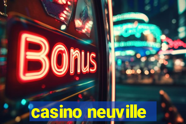 casino neuville