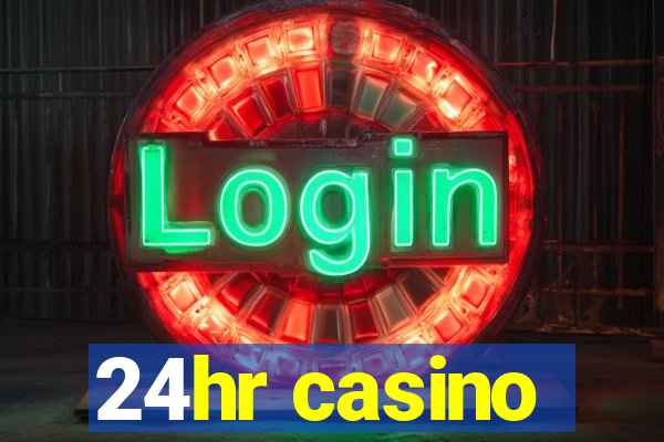 24hr casino