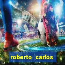 roberto carlos jogador fortuna