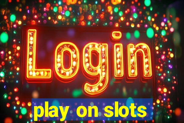 play on slots