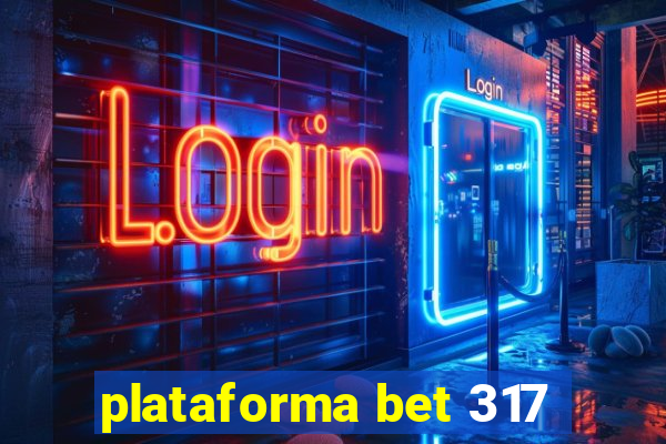 plataforma bet 317