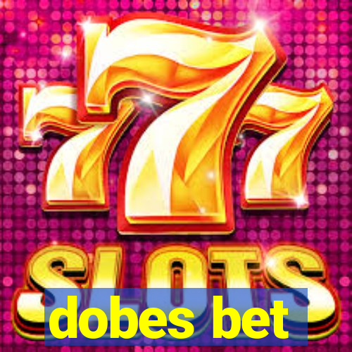 dobes bet