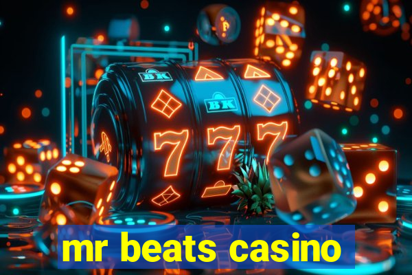 mr beats casino