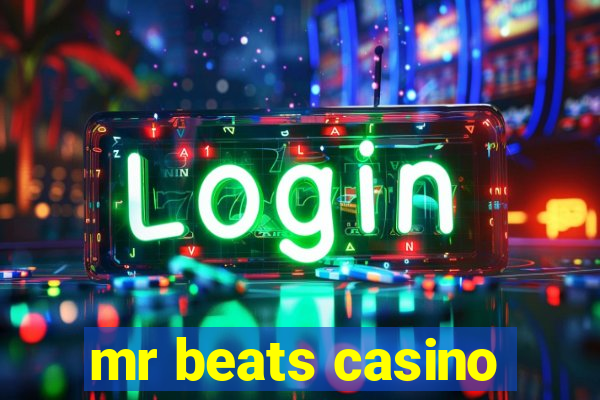 mr beats casino