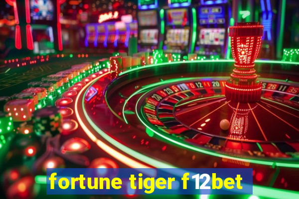 fortune tiger f12bet