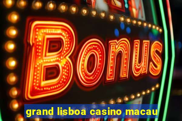 grand lisboa casino macau