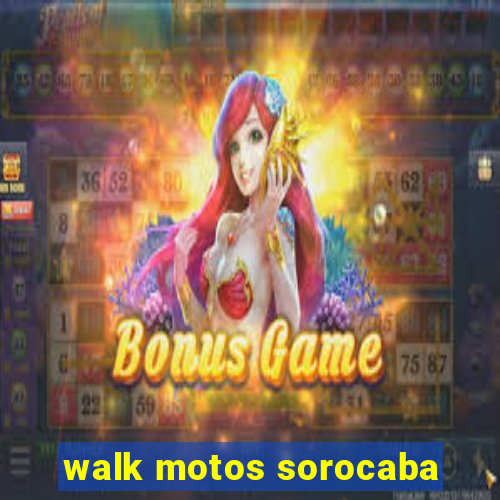 walk motos sorocaba